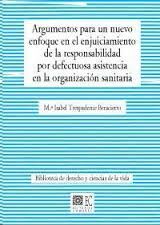 ARGUMENTOS PARA UN NUEVO ENFOQUE EN EL ENJUICIAMIENTO DE LA RESPONSABILIDAD POR DEFECTUOSA ASISTENCIA EN LA ORGANIZACIÓN SANITARIA