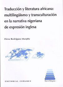TRADUCCION Y LITERATURA AFRICANA: MULTILINGUISMO Y TRANSCULTURACION EN LA NARRATIVA NIGERIANA DE EXPRESION INGLESA