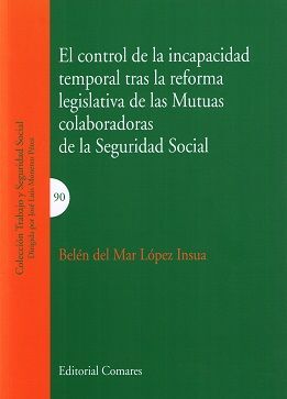 EL CONTROL DE LA INCAPACIDAD TEMPORAL TRAS LA REFORMA LEGISLATIVA DE LAS MUTUAS