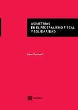 ASIMETRÍAS EN EL FEDERALISMO FISCAL Y SOLIDARIDAD