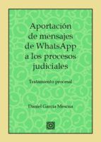APORTACIÓN DE MENSAJES DE WHATSAPP A LOS PROCESOS JUDICIALES
