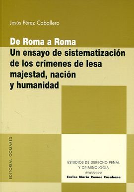 DE ROMA A ROMA. UN ENSAYO DE SISTEMATIZACIÓN DE LOS CRIMENES DE LESA MAJESTAD, NACIÓN Y HUMANIDAD