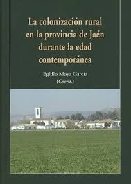 LA COLONIZACIÓN RURAL DE JAÉN DURANTE LA EDAD CONTEMPORÁNEA