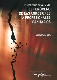 DERECHO PENAL ANTE EL FENÓMENO DE LAS AGRESIONES A PROFESIONALES SANITARIOS