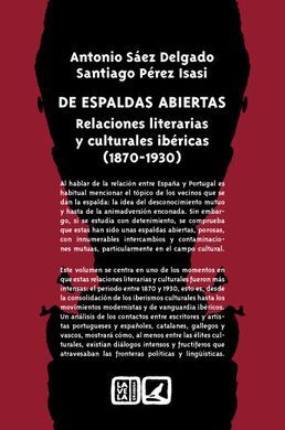 DE ESPALDAS ABIERTAS. RELACIONES LITERARIAS Y CULTURALES IBÉRICAS (1870-1930)