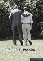 MIRAR EL PASADO. IMAGEN E HISTORIA EN LA ERA DIGIT