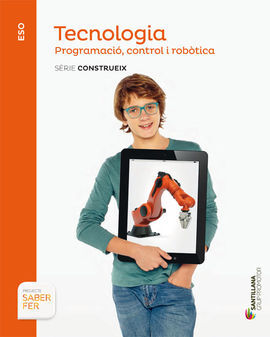 TECNOLOGIA - 4º ESO - PROGRAMACION CONTROL Y ROBOTICA - SERIE CONSTRUYE - SABER HACER