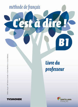 C'EST A DIRE B1 - LIVRE DU PROFESSEUR