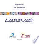 ATLAS DE HISTOLOGÍA: MICROSCOPÍA ÓPTICA Y ELECTRÓNICA