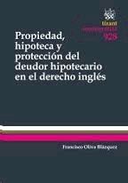 PROPIEDAD, HIPOTECA Y PROTECCIÓN DEL DEUDOR HIPOTECARIO EN EL DERECHO INGLÉS