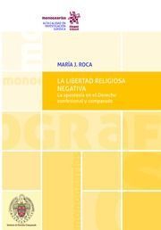 LA LIBERTAD RELIGIOSA NEGATIVA. LA APOSTASÍA EN EL DERECHO CONFESIONAL Y COMPARADO