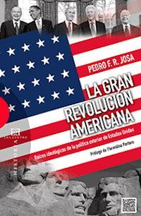 LA GRAN REVOLUCION AMERICANA. RAICES IDEOLOGICAS DE LA POLITICA EXTERIOR DE ESTADOS UNIDOS
