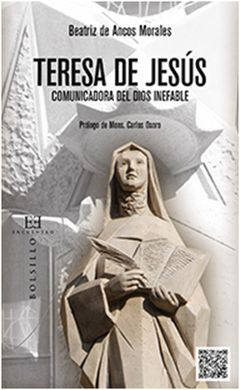 TERESA DE JESÚS. COMUNICADORA DEL DIOS INEFABLE