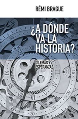 ¿A DONDE VA LA HISTORIA? DILEMAS Y ESPERANZAS