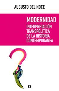 MODERNIDAD. INTERPRETACIÓN TRANSPOLÍTICA DE LA HISTORIA CONTEMPORÁNEA