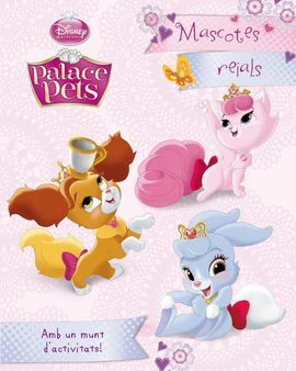 PRINCESES. PALACE PETS. MASCOTES REIALS