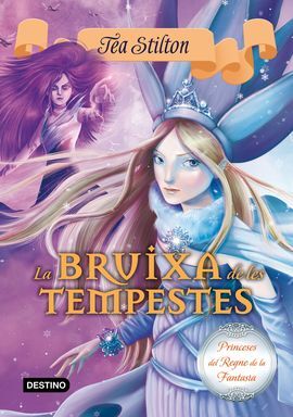 PRINCESES DEL REIGNE DE LA FANTASIA. 10: LA BRUIXA DE LES TEMPESTES