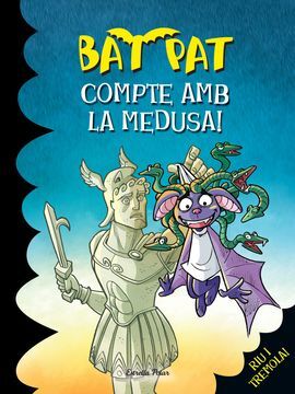 BAT PAT. COMPTE AMB LA MEDUSA!