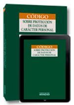 CÓDIGO SOBRE PROTECCIÓN DE DATOS DE CARÁCTER PERSONAL. 2ª ED. - 2014