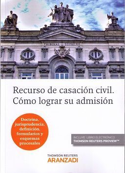 RECURSO DE CASACIÓN CIVIL. CÓMO LOGRAR SU ADMISIÓN. (DÚO)