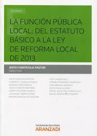 LA FUNCIÓN PÚBLICA LOCAL DEL ESTATUTO BÁSICO A LA LEY DE REFORMA LOCAL DE 2013