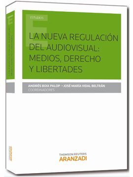 LA NUEVA REGULACIÃN DEL AUDIOVISUAL: MEDIOS, DERECHOS Y  LIBERTADES