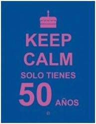 KEEP CALM SOLO TIENES 50 AÑOS