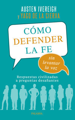 CÓMO DEFENDER LA FE SIN LEVANTAR LA VOZ