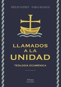 LLAMADOS A LA UNIDAD. TEOLOGIA ECUMENICA