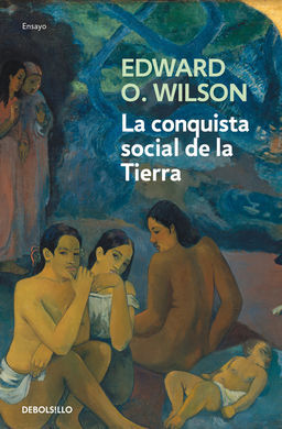 EDWARD O. WILSON CONQUISTA SOCIAL DE LA TIERRA