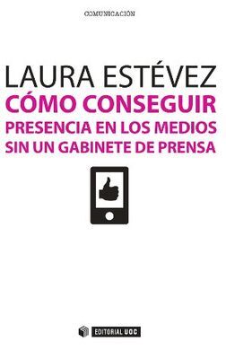 CÓMO CONSEGUIR PRESENCIA EN LOS MEDIOS SIN UN GABINETE DE PRENSA