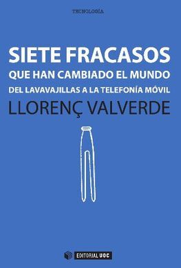 SIETE FRACASOS QUE HAN CAMBIADO EL MUNDO