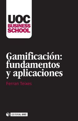 GAMIFICACIÓN: FUNDAMENTOS Y APLICACIONES