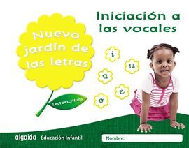 NUEVO JARDÍN DE LAS LETRAS. INICIACIÓN A LAS VOCALES. EDUCACIÓN INFANTIL