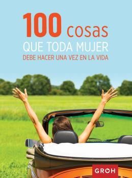 100 COSAS QUE TODA MUJER DEBE HACER