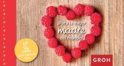 ¡PARA LA MEJOR MADRE DEL MUNDO!