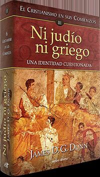 EL CRISTIANISMO EN SUS COMIENZOS III NI JUDÍO NI GRIEGO