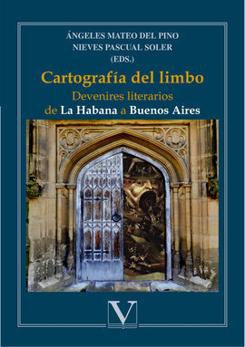 CARTOGRAFÍA DEL LIMBO. DEVENIRES LITERARIOS DE LA HABANA A BUENOS AIRES