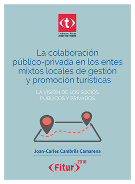 LA COLABORACIÓN PÚBLICO-PRIVADA EN LOS ENTES MIXTOS LOCALES DE GESTIÓN Y PROMOCIÓN TURÍSTICA: LA VISIÓN DE LOS SOCIOS PÚBLICOS Y PRIVADOS