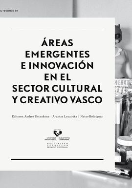 ÁREAS EMERGENTES E INNOVACIÓN EN EL SECTOR CULTURAL Y CREATIVO VASCO