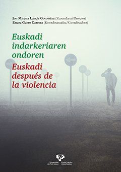 EUSKADI INDARKERIAREN ONDOREN - EUSKADI DESPUES DE LA VIOLENCIA
