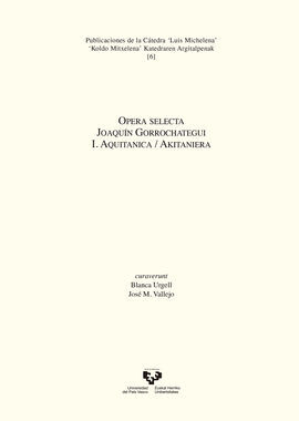 OPERA SELECTA. JOAQUÍN GORROCHATEGUI. I. AQUITANICA / AKITANIERA