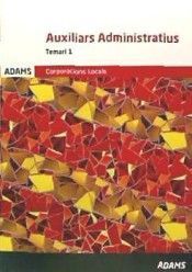 TEMARI AUXILIARS ADMINISTRATIUS CORPORACIONS LOCALS DE CATALUNYA, VOLUM I