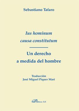 IUS HOMINUM CAUSA CONSTITUTUM. UN DERECHO A MEDIDA DEL HOMBRE