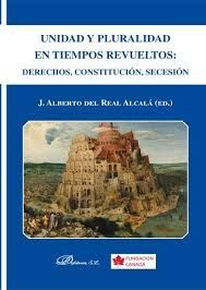 UNIDAD Y PLURALIDAD EN TIEMPOS REVUELTOS: DERECHOS, CONSTITUCION, SECESION