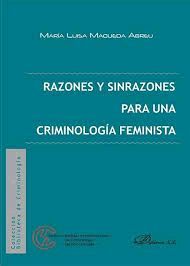 RAZONES Y SINRAZONES PARA UNA CRIMINOLOGÍA FEMINISTA