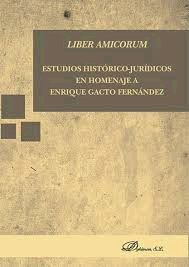 LIBER AMICORUM. ESTUDIOS HISTÓRICO-JURÍDICOS EN HOMENAJE A ENRIQUE GACTO FERNÁND