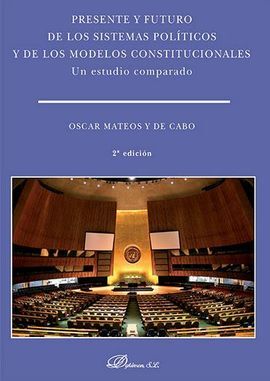 PRESENTE Y FUTURO DE LOS SISTEMAS POLÍTICOS Y DE LOS MODELOS CONSTITUCIONALES