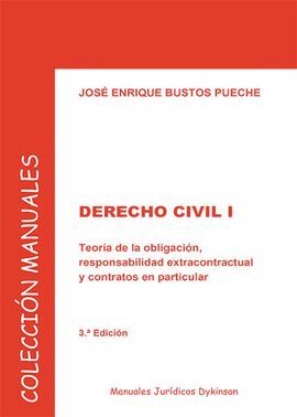 DERECHO CIVIL. I: TEORÍA DE LA OBLIGACIÓN, RESPONSABILIDAD EXTRACONTRACTUAL Y CONTRATOS EN PARTICULAR