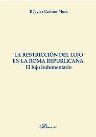 LA RESTRICCIÓN DEL LUJO EN LA ROMA REPUBLICANA. EL  LUJO INDUMENTARIO